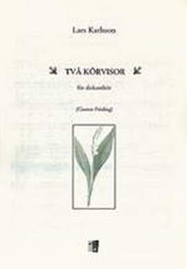 Lars Karlsson: Tva Korvisor For Diskantkor