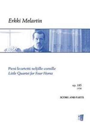 Erkki Melartin: Little Quartet For Four Horns