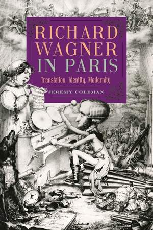 Richard Wagner in Paris: Translation, Identity, Modernity