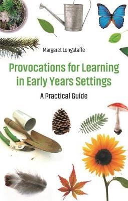 Provocations for Learning in Early Years Settings: A Practical Guide