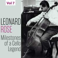 Milestones of a Cello Legend: Leonard Rose, Vol. 7