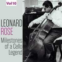 Milestones of a Cello Legend: Leonard Rose, Vol. 10