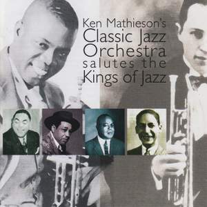 Ken Mathieson's Classic Jazz Orchestra Salutes the Kings of Jazz