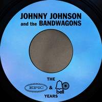 The Essential Johnny Johnson & The Bandwagon (The Epic & Bell Years)