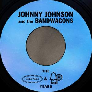The Essential Johnny Johnson & The Bandwagon (The Epic & Bell Years)