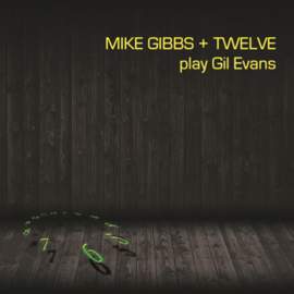 Mike Gibbs + Twelve Play Gil Evans