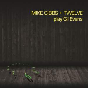 Mike Gibbs + Twelve Play Gil Evans