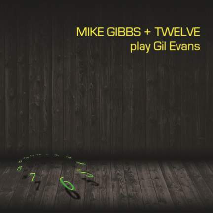 Mike Gibbs + Twelve Play Gil Evans