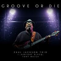 Groove or Die (feat. Paul Jackson, Xantone Blacq & Tony Match)
