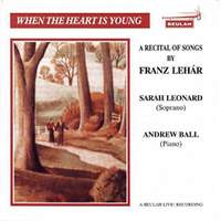 When The Heart Is Young - Songs by Franz Lehár