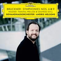 Bruckner: Symphonies Nos. 6 & 9, Wagner: Siegfried Idyll & Parsifal Prelude