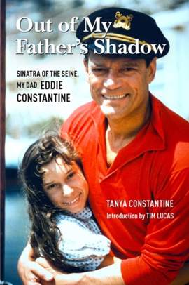 Out of My Father's Shadow: Sinatra of the Seine, My Dad Eddie Constantine