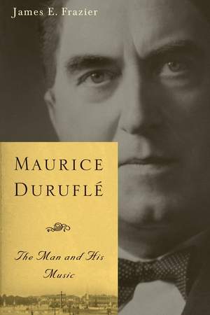 Maurice Durufle: The Man and His Music
