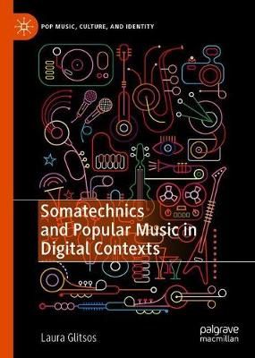 Somatechnics and Popular Music in Digital Contexts