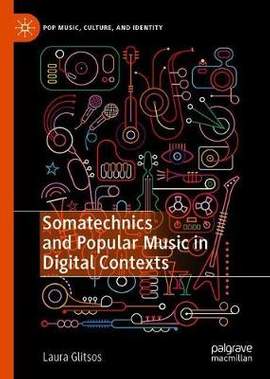 Somatechnics and Popular Music in Digital Contexts