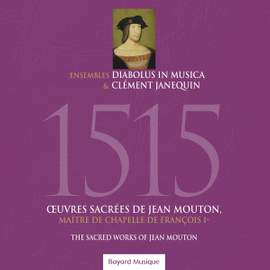 1515 - Œuvres sacrées de Jean Mouton, maître de chapelle de François Ier