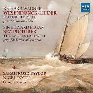 Wagner: Wesendonck-Lieder, Prelude to Tristan und Isolde; Elgar: Sea Pictures, The Angel's Farewell