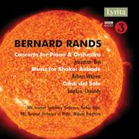 Bernard Rands: Concerto for Piano & Orchestra, Music for Shoko: Aubade & Canti del Sole