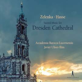 Zelenka & Hasse: Sacred Music For Dresden Cathedral