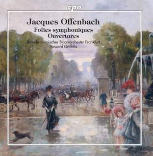 Offenbach: Folies symphoniques & Ouvertures