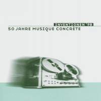 Inventionen 98 - 50 Jahre Musique Concrete