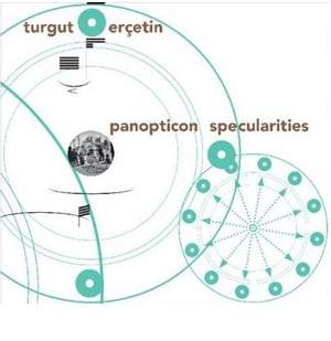 Turgut Erçetin: Panopticon Specularities