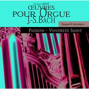 Bach: Oeuvres pour orgue, Passion & Vendredi Saint (Organ Works, Passion & Good Friday)