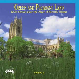Green and Pleasant Land, Vol. 2: Kevin Bowyer Plays the Organ of Beverley Minster