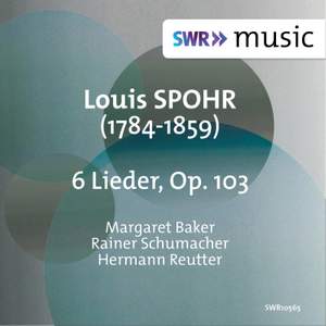 Spohr: 6 Deutsche Lieder, Op. 103