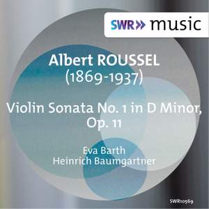 Roussel: Violin Sonata No. 1 in D Minor, Op. 11