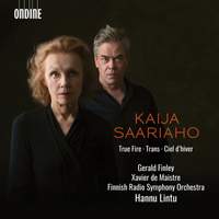 Saariaho: True Fire, Trans & Ciel d'hiver