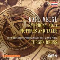 Karl Weigl: Symphony No. 1; Pictures and Tales