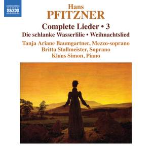 Hans Pfitzner: Complete Lieder, Vol. 3 - Die schlanke Wasserlilie, Weihnachtslied