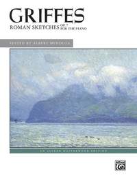 Charles Tomlinson Griffes: Roman Sketches, Op. 7
