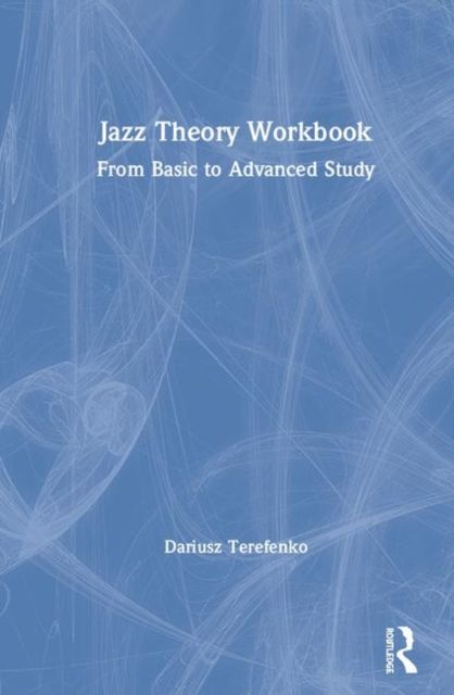 Jazz Theory Workbook: From Basic to Advanced Study