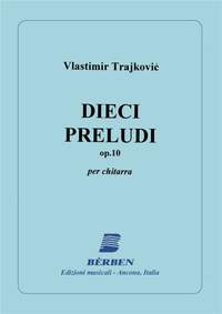 Vlastimir Trajkovic: Dieci Preludi Opus 10