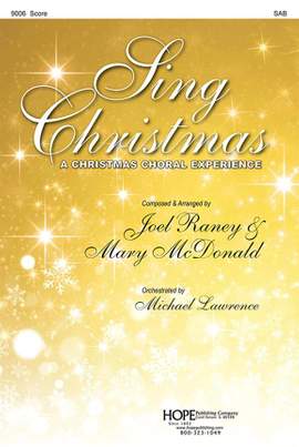 Joel Raney_Mary McDonald: Sing Christmas: A Christmas Choral Experience