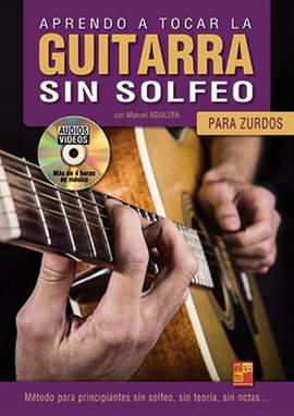 Manuel Aguilera: Aprendo a Tocar la Guitarra Sin Solfeo