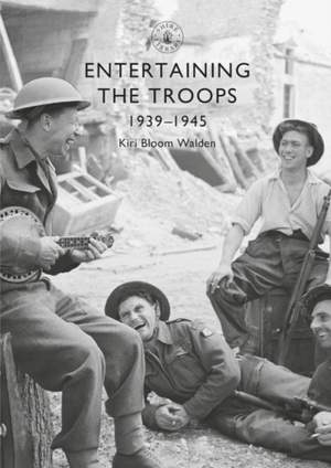 Entertaining the Troops: 1939–1945