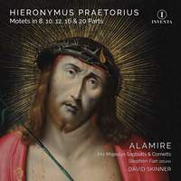 Hieronymus Praetorius: Motets in 8, 10, 12, 16 & 20 Parts