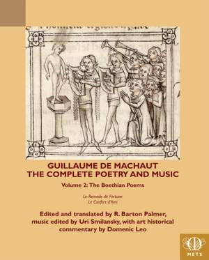 Guillaume de Machaut, The Complete Poetry and Music: Volume 2: The Boethian Poems, Le Remede de Fortune and Le Confort d'Ami