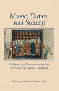 Music, Dance, and Society: Medieval and Renaissance Studies in Memory of Ingrid G. Brainard