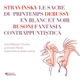 Stravinsky: Le sacre du Printemps - Debussy: En blanc et noir - Busoni: Fantasia contrappuntistica
