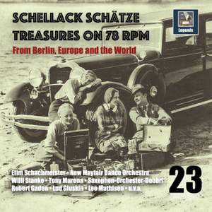 Schellack Schätze: Treasures on 78 RPM from Berlin, Europe and the World, Vol. 23