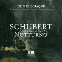 Schubert: Notturno (Complete Works for Piano Trio)