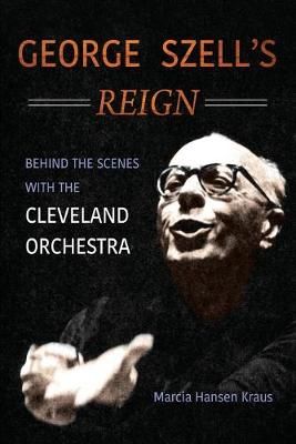 George Szell's Reign: Behind the Scenes with the Cleveland Orchestra