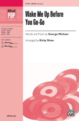 Michael, G: Wake Me Up Before You Go Go SATB
