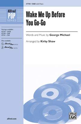 Michael, G: Wake Me Up Before You Go Go SAB