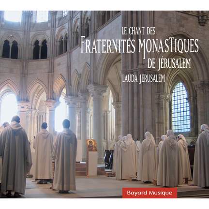 Le chant des Fraternités Monastiques de Jérusalem - Lauda Jerusalem