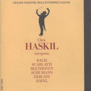 Johann Sebastian Bach, Ludwig van Beethoven, Robert Schumann, Claude Debussy, Maurice Ravel: Clara Haskil interpreta...